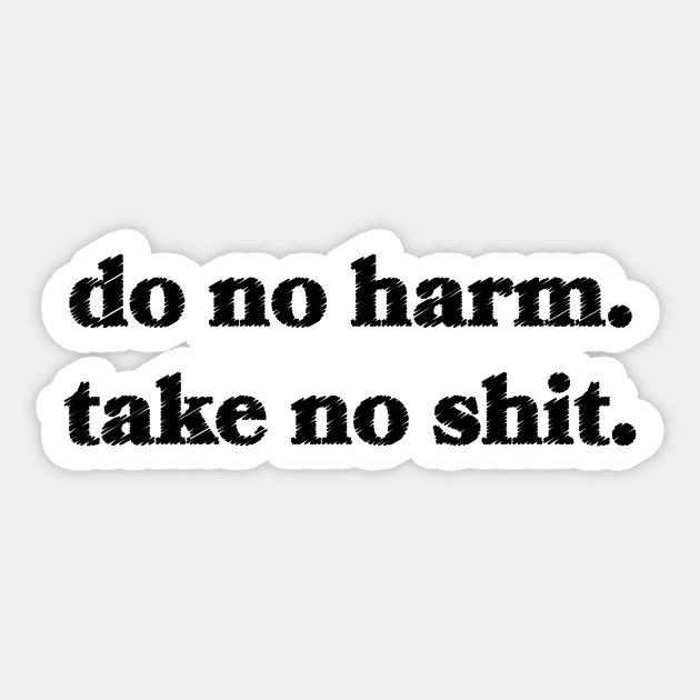 Do No Harm. Take No Shit. Sticker by Sthickers